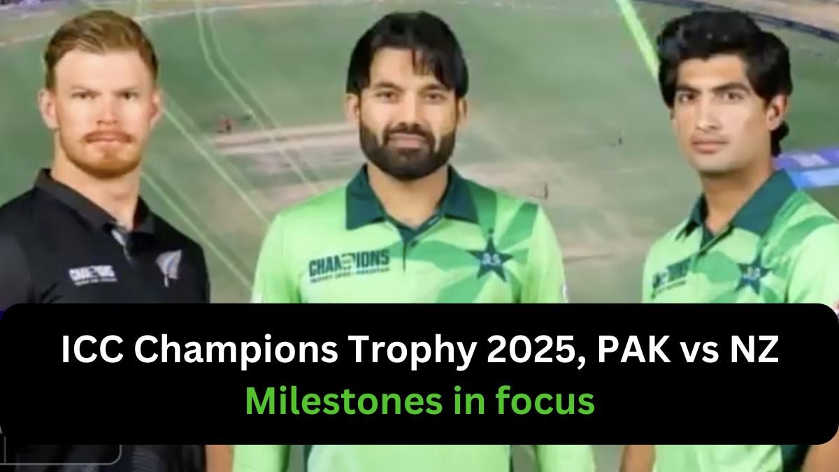 Champions Trophy 2025: Pakistan vs New Zealand – Key milestones in focus as tournament kicks off